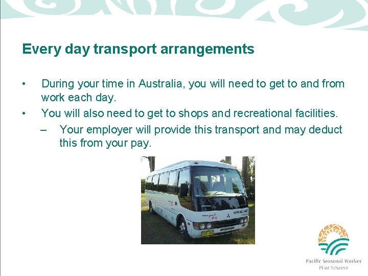 Every day transport arrangements • • During your time in Australia, you will need