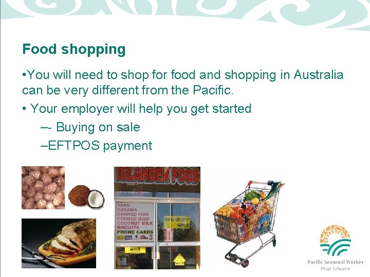 Food shopping • You will need to shop for food and shopping in Australia
