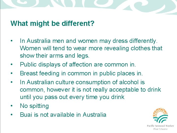 What might be different? • • • In Australia men and women may dress