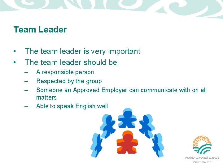 Team Leader • • The team leader is very important The team leader should