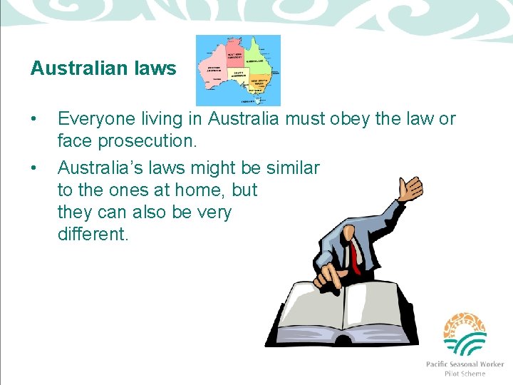 Australian laws • • Everyone living in Australia must obey the law or face