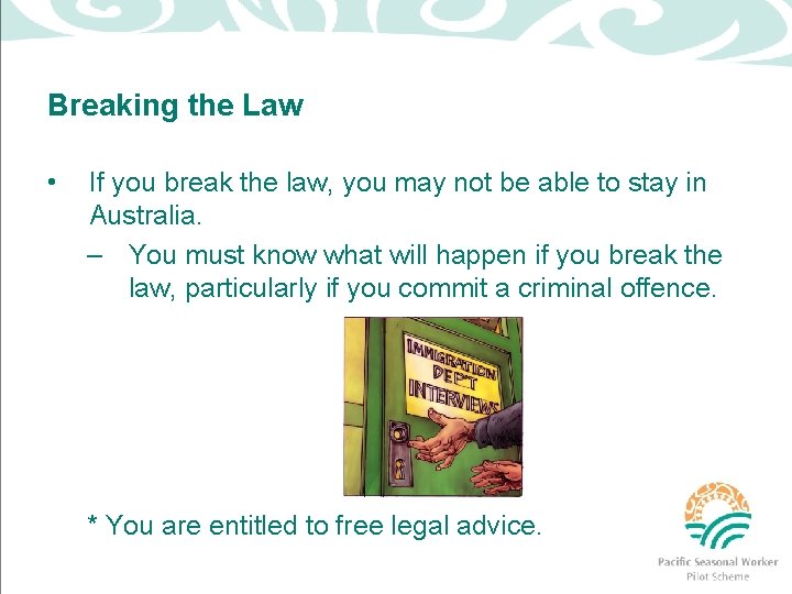 Breaking the Law • If you break the law, you may not be able