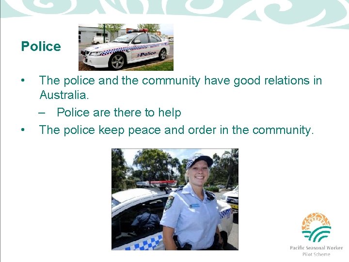 Police • • The police and the community have good relations in Australia. –