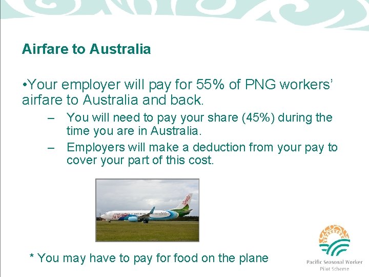 Airfare to Australia • Your employer will pay for 55% of PNG workers’ airfare