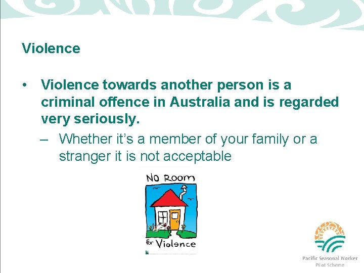 Violence • Violence towards another person is a criminal offence in Australia and is