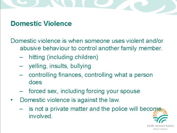 Domestic Violence Domestic violence is when someone uses violent and/or abusive behaviour to control