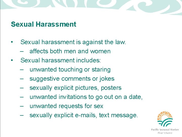 Sexual Harassment • • Sexual harassment is against the law. – affects both men
