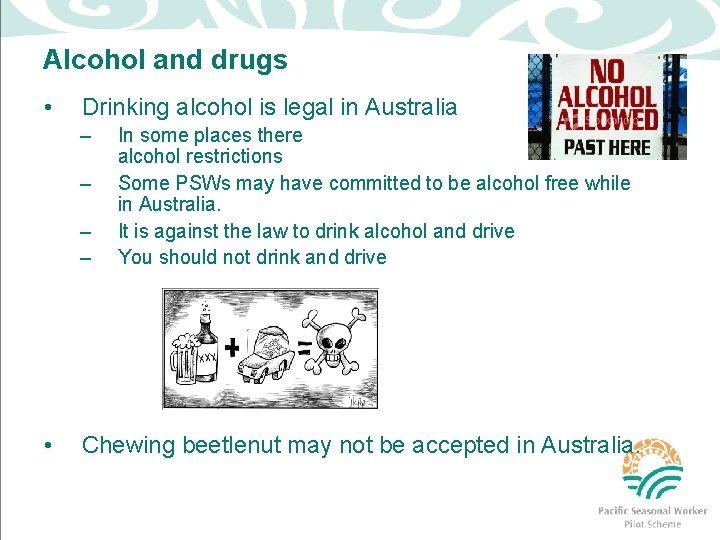 Alcohol and drugs • Drinking alcohol is legal in Australia – – • In