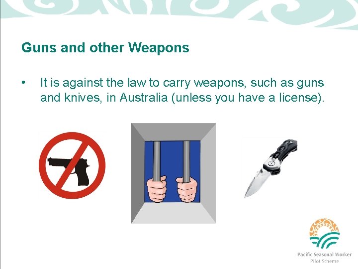 Guns and other Weapons • It is against the law to carry weapons, such