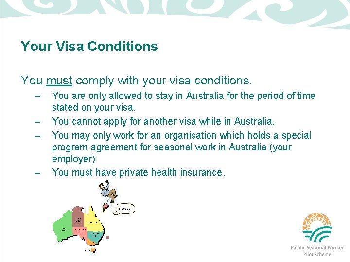 Your Visa Conditions You must comply with your visa conditions. – – You are
