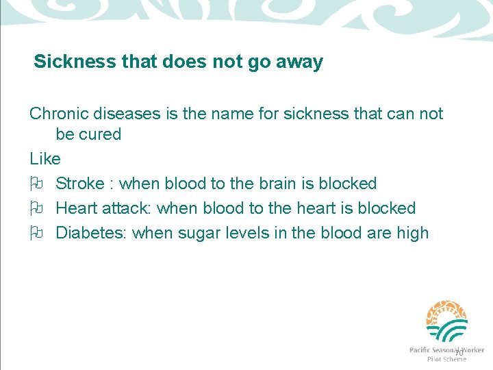 Sickness that does not go away Chronic diseases is the name for sickness that