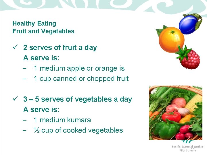 Healthy Eating Fruit and Vegetables ü 2 serves of fruit a day A serve