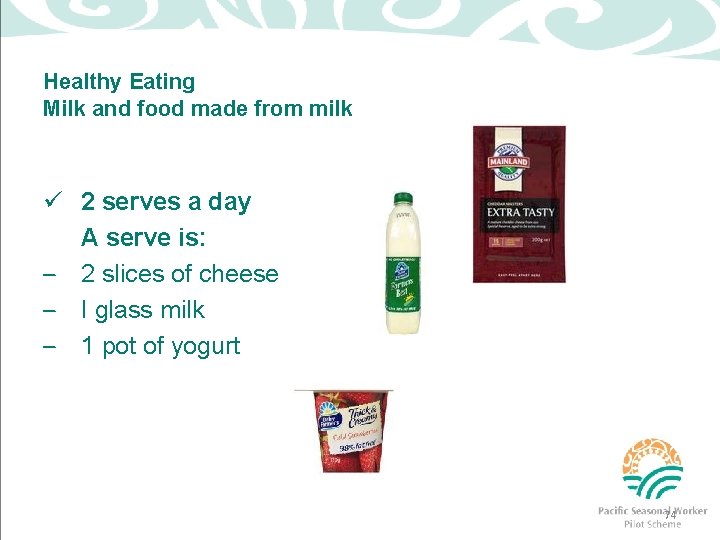 Healthy Eating Milk and food made from milk ü 2 serves a day A