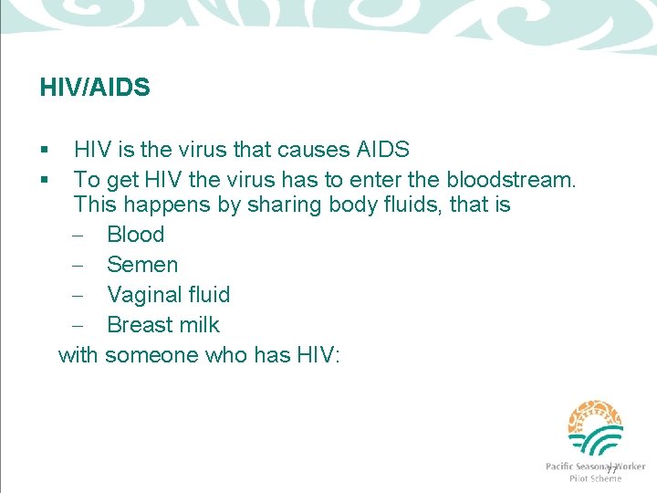HIV/AIDS § § HIV is the virus that causes AIDS To get HIV the