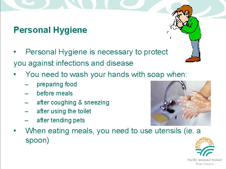 Personal Hygiene • Personal Hygiene is necessary to protect you against infections and disease