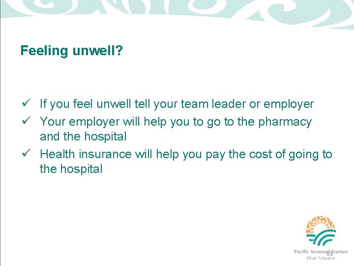 Feeling unwell? ü If you feel unwell tell your team leader or employer ü