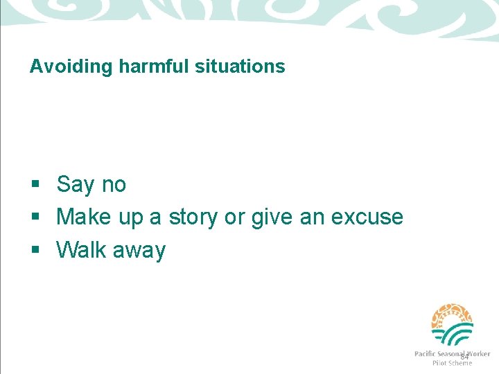Avoiding harmful situations § Say no § Make up a story or give an