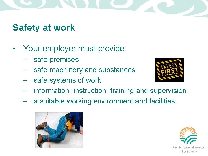 Safety at work • Your employer must provide: – – – safe premises safe