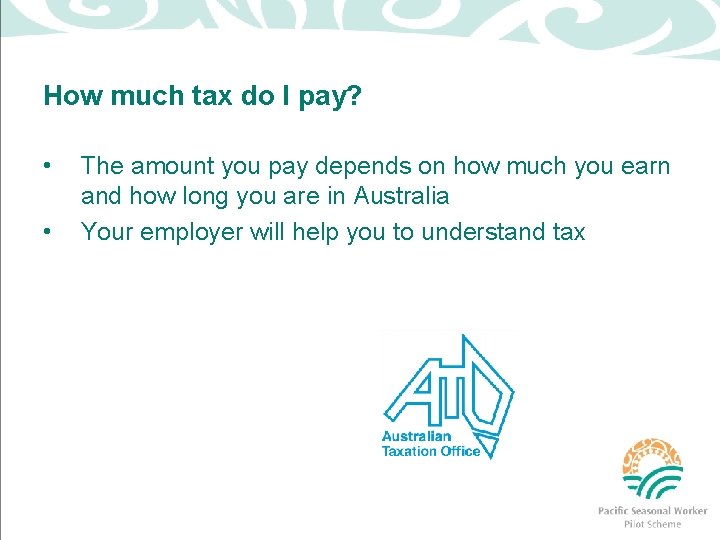 How much tax do I pay? • • The amount you pay depends on