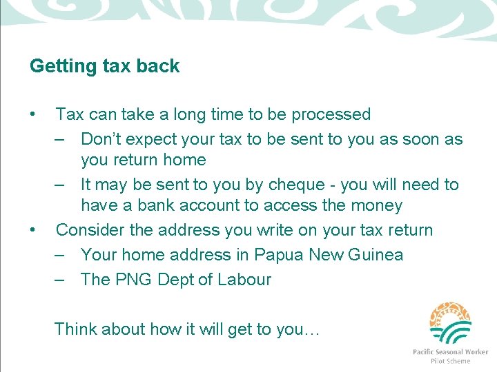 Getting tax back • • Tax can take a long time to be processed