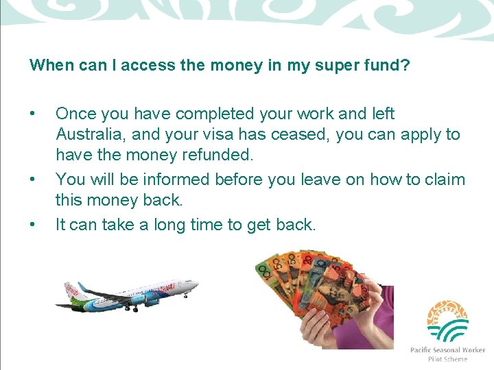 When can I access the money in my super fund? • • • Once