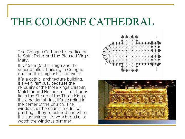 THE COLOGNE CATHEDRAL The Cologne Cathedral is dedicated to Saint Peter and the Blessed