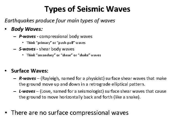 Types of Seismic Waves Earthquakes produce four main types of waves • Body Waves: