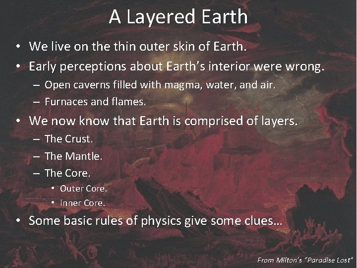 A Layered Earth • We live on the thin outer skin of Earth. •