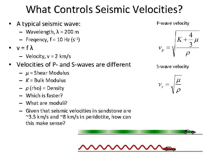 What Controls Seismic Velocities? • A typical seismic wave: P-wave velocity – Wavelength, λ