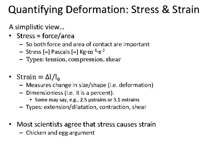 Quantifying Deformation: Stress & Strain A simplistic view… • Stress = force/area – –