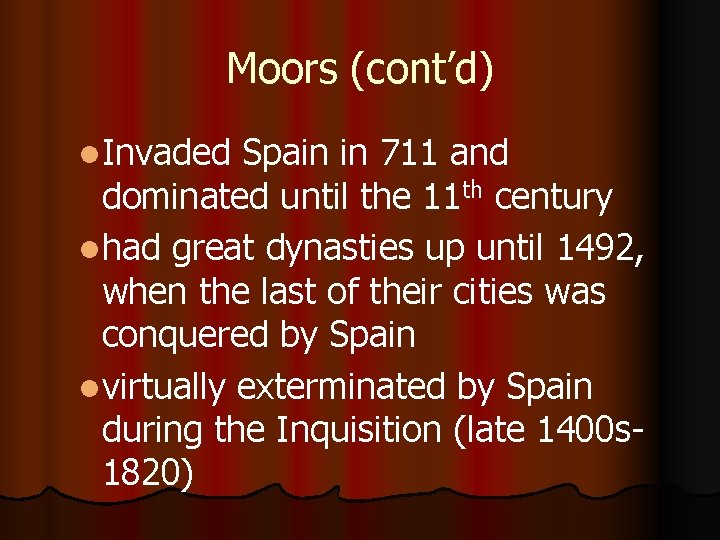 Moors (cont’d) l. Invaded Spain in 711 and dominated until the 11 th century