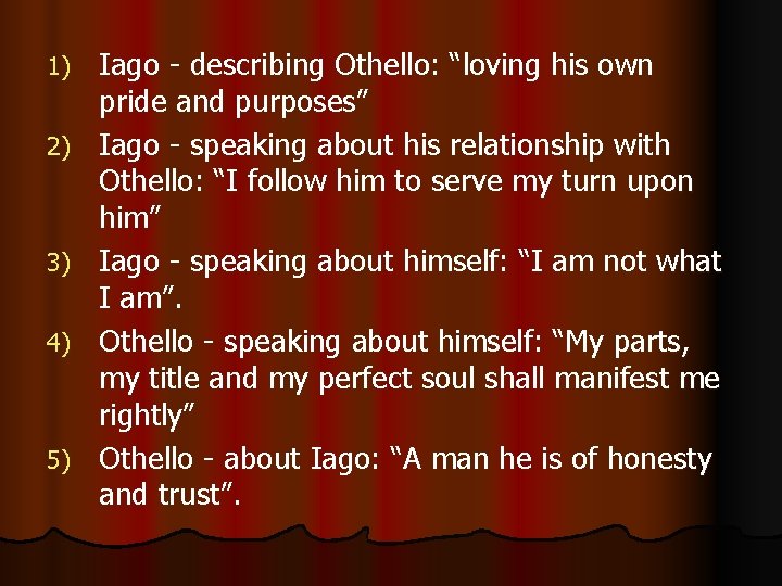 1) 2) 3) 4) 5) Iago - describing Othello: “loving his own pride and