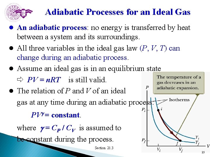 Adiabatic Processes for an Ideal Gas An adiabatic process: no energy is transferred by