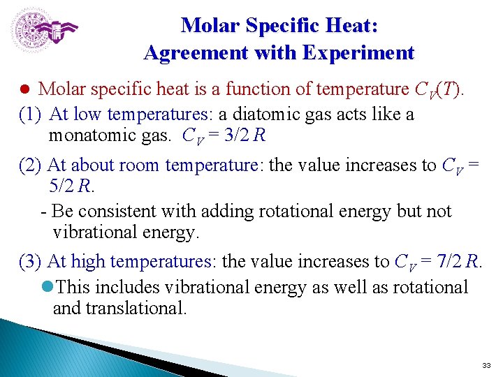 Molar Specific Heat: Agreement with Experiment Molar specific heat is a function of temperature