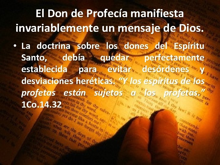 El Don de Profecía manifiesta invariablemente un mensaje de Dios. • La doctrina sobre