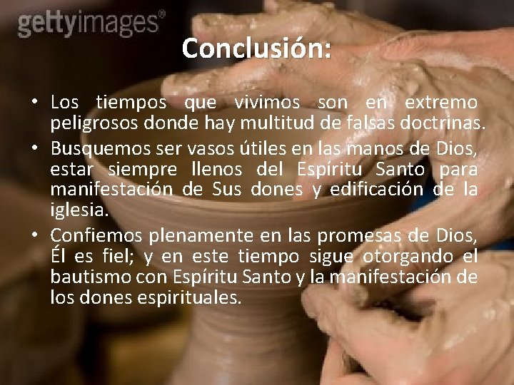 Conclusión: • Los tiempos que vivimos son en extremo peligrosos donde hay multitud de
