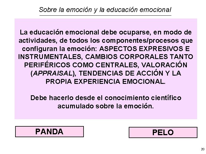 Sobre la emoción y la educación emocional La educación emocional debe ocuparse, en modo