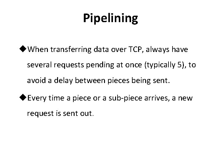 Pipelining u. When transferring data over TCP, always have several requests pending at once