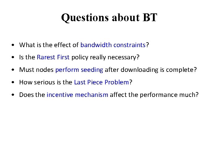 Questions about BT • What is the effect of bandwidth constraints? • Is the