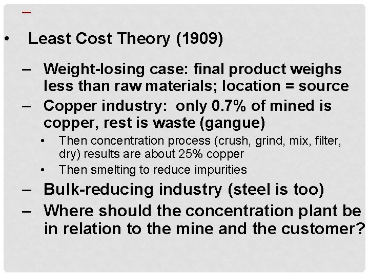 – • Least Cost Theory (1909) – Weight-losing case: final product weighs less than