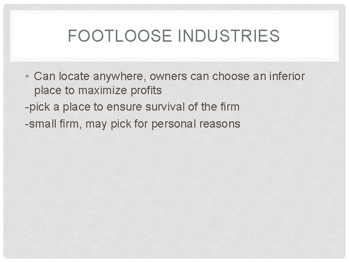 FOOTLOOSE INDUSTRIES • Can locate anywhere, owners can choose an inferior place to maximize