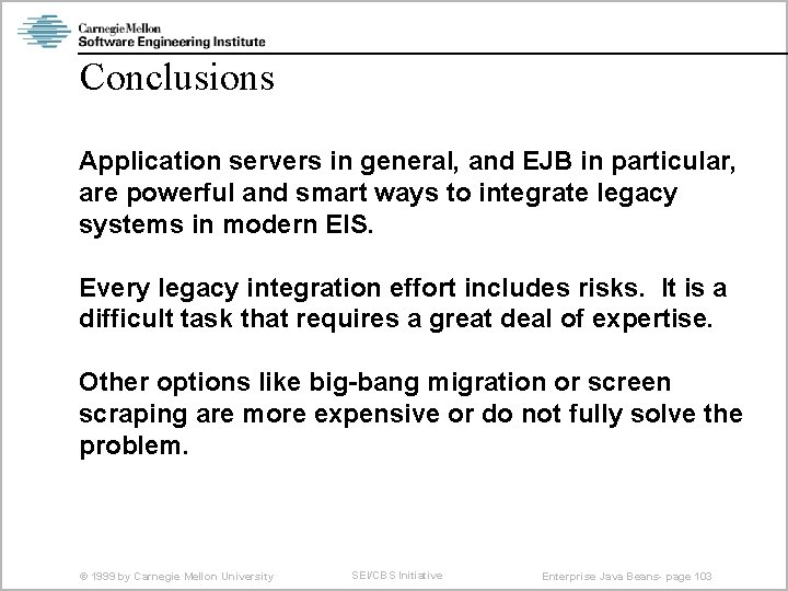 Conclusions Application servers in general, and EJB in particular, are powerful and smart ways