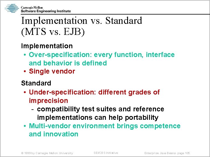 Implementation vs. Standard (MTS vs. EJB) Implementation • Over-specification: every function, interface and behavior