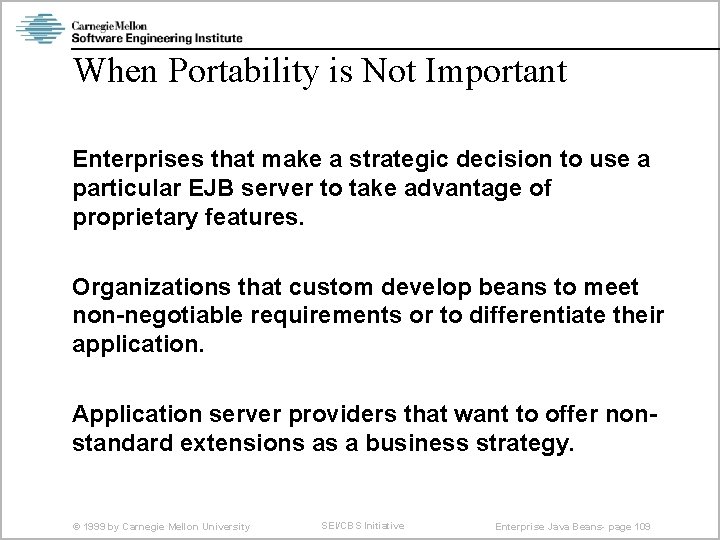 When Portability is Not Important Enterprises that make a strategic decision to use a