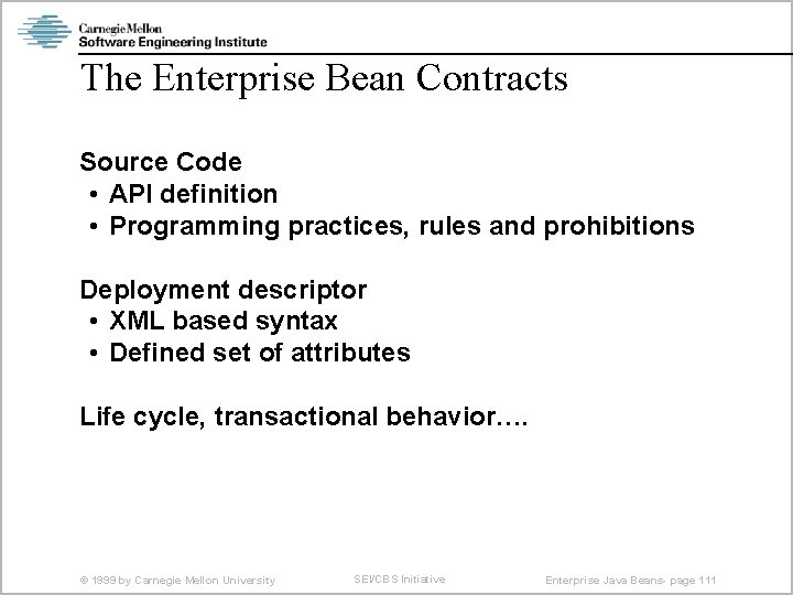 The Enterprise Bean Contracts Source Code • API definition • Programming practices, rules and