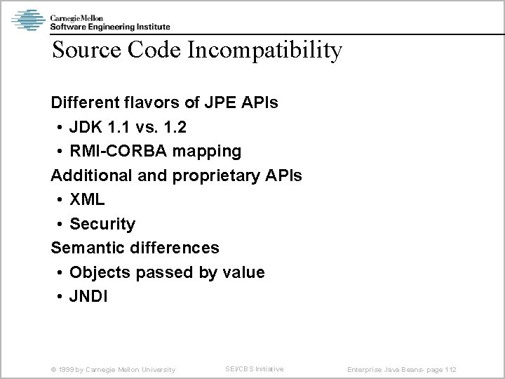 Source Code Incompatibility Different flavors of JPE APIs • JDK 1. 1 vs. 1.