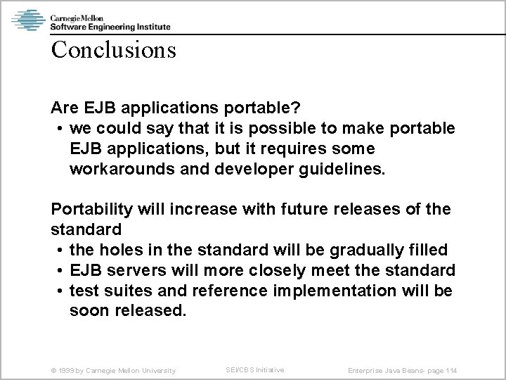 Conclusions Are EJB applications portable? • we could say that it is possible to