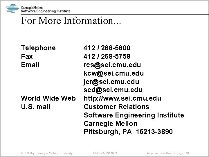 For More Information. . . Telephone Fax Email World Wide Web U. S. mail