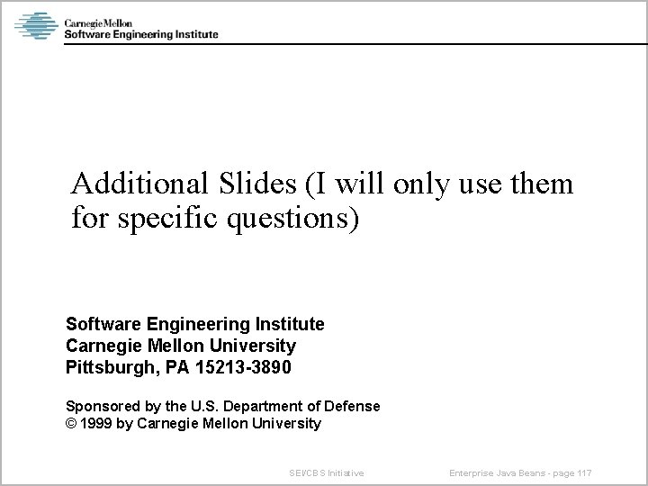 Additional Slides (I will only use them for specific questions) Software Engineering Institute Carnegie