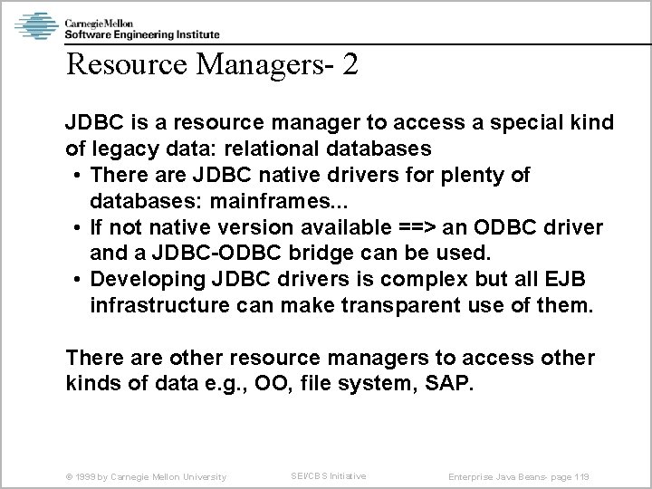 Resource Managers- 2 JDBC is a resource manager to access a special kind of